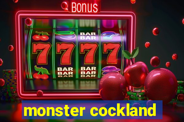 monster cockland